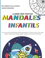 Llibre per pintar MANDALES INFANTILS per a nens i nenes amb animals, formes geomètriques, unicorns, sirenes i més. Fàcils i divertits mandales per ens B08Q6SVKN8 Book Cover