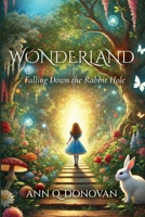 Wonderland: Falling Down the Rabbit Hole (The Wonderland Poetry Trilogy) B0H6T5MG5Y Book Cover