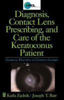 Diagnosis, Contact Lens Prescribing, and Care of the Keratoconus Patient: Clinical Practice in Contact Lenses 0750696761 Book Cover