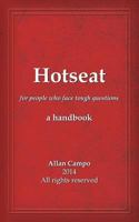 Hotseat: For People Who Face Tough Questions - A Handbook 1467977713 Book Cover