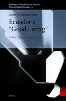 Ecuador's Good Living : Crises, Discourse and Law 9004439501 Book Cover