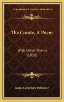 The Curate, A Poem: With Other Poems 1120755514 Book Cover