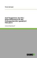 Josef Guggenmos: Aus Glas - Unterrichtsentwurf für den Prüfungsunterricht I gemäß §17 PVO-Lehr II 3640396138 Book Cover
