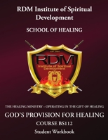 God's Provision For Healing Course: BS112 Student Workbook 0359346758 Book Cover