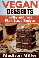 Vegan Desserts: Healthy and Sweet Plant-Based Recipes 1986156834 Book Cover