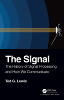 The Signal: The History of Signal Processing and How We Communicate 0367225638 Book Cover