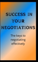 Achieve success in your negotiations: Achieve success in your negotiations B0BCS92L58 Book Cover
