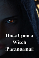 Once Upon a Witch (Paranormal) B0DRWBDGQ3 Book Cover