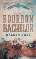 Bourbon Bachelor (Bourbon Canyon) 1951067894 Book Cover