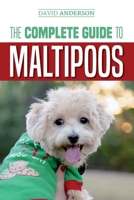 The Complete Guide to Maltipoos: Everything you need to know before getting your Maltipoo dog 1724707574 Book Cover