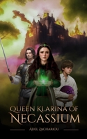 Queen Klarina of Necassium B0CD13QVV8 Book Cover