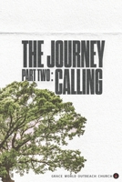 The Journey: Part Two – Calling: Discovering Your God-Given Purpose and Living It Fully B0FQJHHGGD Book Cover