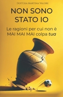 Non sono stato io: Le ragioni perché non è mai mai mai colpa tua (Italian Edition) B0CNTMY753 Book Cover