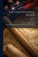 The Constitutional Review, Volume 2 1277574596 Book Cover