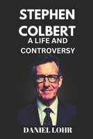 STEPHEN COLBERT A LIFE B0F23ZWY9T Book Cover