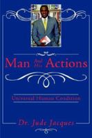 Man and His Actions: Universal Human Condition 1425953859 Book Cover
