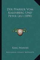 Der Pfarrer Vom Kalenberg Und Peter Leu (1890) 1160863482 Book Cover