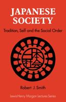 Japanese Society: Tradition, Self, and the Social Order (Lewis Henry Morgan Lectures) 0521315522 Book Cover