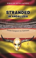Stranded in Andalusia: From Suspect to Saviour 103585094X Book Cover