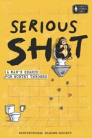 SERIOUS SH*T: 50 Toilets That Should Never Have Been Allowed In Public | Inappropriate & Funny Gag Gift For Men B0H7LXMKMS Book Cover