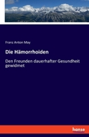 Die Hämorrhoiden: Den Freunden dauerhafter Gesundheit gewidmet 3348085314 Book Cover