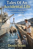 Tales of an Accidental Life: Memoirs of a Young Man's Adventures at Sea B086B7YJH7 Book Cover