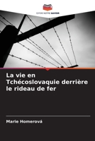 La vie en Tchécoslovaquie derrière le rideau de fer 620566836X Book Cover