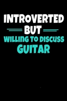Introverted But Willing To Discuss Guitar: Guitar Notebook Gift 120 Dot Grid Page 1670974855 Book Cover
