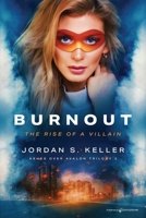Burnout: The Rise of a Villain 1645409554 Book Cover