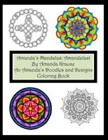 Amanda's Mandalas: Amandalas!: An Amanda's Doodles and Designs Coloring Book 151960405X Book Cover