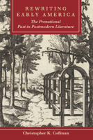 Rewriting Early America: The Prenational Past in Postmodern Literature 1611462576 Book Cover