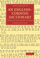 An English Cornish Dictionary: Compiled from the Best Sources 1108071627 Book Cover