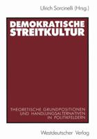 Demokratische Streitkultur: Theoretische Grundpositionen Und Handlungsalternativen in Politikfeldern 3531122401 Book Cover