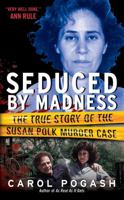 Seduced by Madness: The True Story of the Susan Polk Murder Case 0061535672 Book Cover