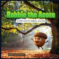 Robbie the Acorn: A Little Acorn's Mighty Journey B0GWVG6XZF Book Cover
