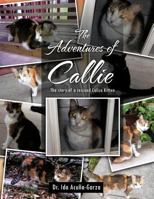 The Adventures of Callie: The Story of a Rescued Calico Kitten 1466917903 Book Cover