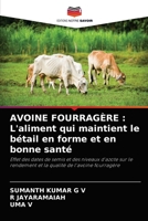 AVOINE FOURRAGÈRE : L'aliment qui maintient le bétail en forme et en bonne santé: Effet des dates de semis et des niveaux d'azote sur le rendement et la qualité de l'avoine fourragère 6204082248 Book Cover