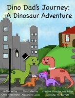 Dino Dad's Journey: A Dinosaur Adventure B0BPR6YM7T Book Cover