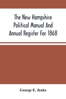 The New-Hampshire Political Manual and Annual Register for 1868. 9354504590 Book Cover
