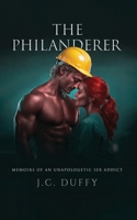 The Philanderer: Memoirs of an unapologetic sex addict B0H6LN3797 Book Cover