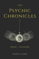 The Psychic Chronicles: Book 1 - Illusions B0FPXPHJRK Book Cover