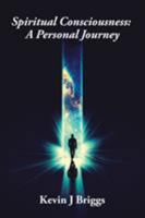 Spiritual Consciousness: a Personal Journey 1982202181 Book Cover