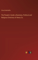 The People's Guide a Business, Political and Religious Directory of Henry Co. 3368845985 Book Cover