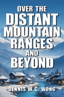 Over the Distant Mountain Ranges and Beyond B0GN4H1F21 Book Cover
