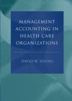 Management Accounting in Health Care Organizations 0470300213 Book Cover