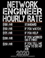 Funny Network Engineer Hourly Rate Gift 2020 Planner: High Performance Weekly Monthly Planner To Track Your Progress.Funny Gift For Network Engineer - Agenda Calendar 2020 for List, Trackers, Notes An 1658063236 Book Cover