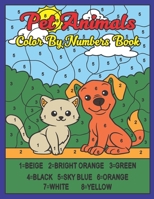 Pet Animals Color By Numbers Book: Pet Animal Color by Number Coloring Book for Girls & Activity Book for Children. Paint by Numbers Pet Coloring Book for Young Kids Ages 4-8 B09SWQF5VL Book Cover