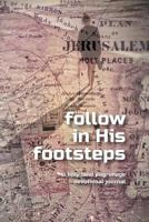 Follow In His Footsteps: A Holy Land Pilgrimage Journal 0988955911 Book Cover