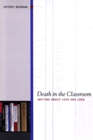 Death in the Classroom: Writing About Love and Loss 0791476324 Book Cover