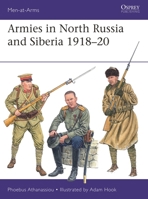 Armies in North Russia and Siberia 1918-20 1472873270 Book Cover